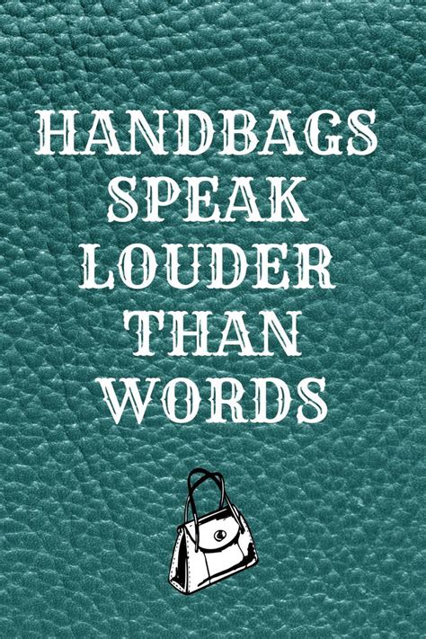 Handbags Speak Louder Than Words | Dope quotes, Fashion quotes words, Shopping quotes