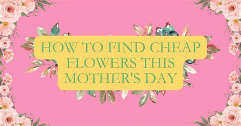 How to Find Cheap Flowers this Mother's Day