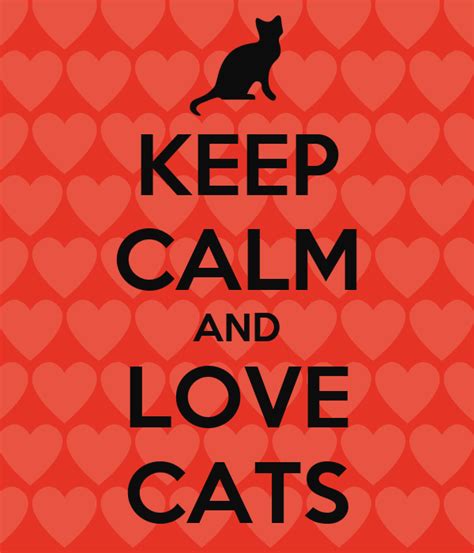 KEEP CALM AND LOVE CATS - KEEP CALM AND CARRY ON Image Generator