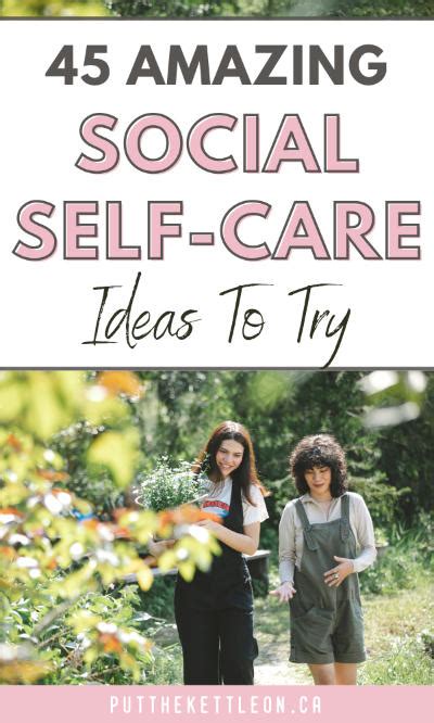 45 Social Self-Care Examples To Create Connection - Put The Kettle On