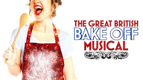 Review: The Great British Bake Off Musical, Noël Coward Theatre, London – Welcome to The Phoenix ...