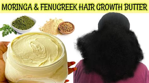 USE THIS DIY MORINGA & FENUGREEK HAIR BUTTER TWICE A WEEK FOR MASSIVE HAIR GROWTH | BEST HAIR ...