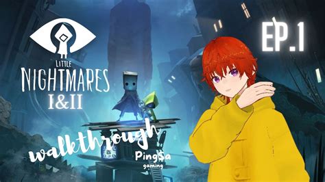 Little nightmares 1 and 2 (walkthrough) ep.1 ตื่นจากฝันร้ายมาเจอฝันที่ ...