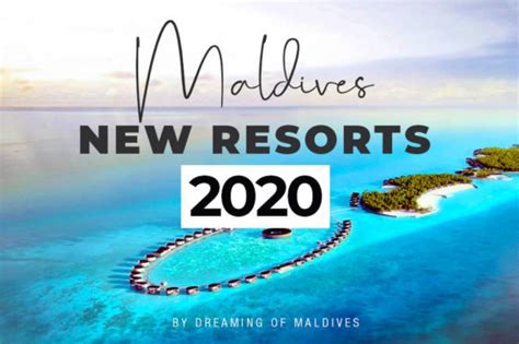 Maldives new and upcoming resorts in 2020 | Complete List