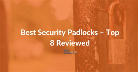 Best High Security Padlocks 2020 – Top 8 Reviewed