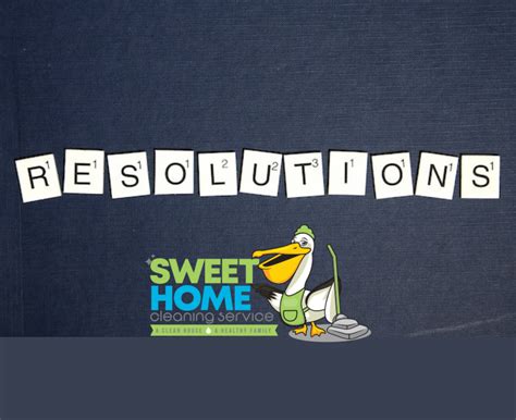 6 New Year's Resolutions for Your Home - Sweet Home Cleaning Service