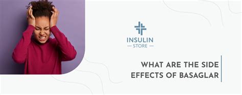 What Are the Side Effects of Basaglar? - Insulin store