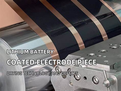 lithium battery coated electrode piece drying technology and defects ...