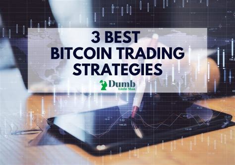 3 Best Bitcoin Trading Strategies: In Depth Analysis Of An Expert ...