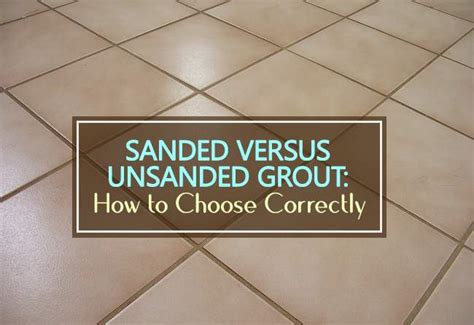 Sanded Versus Unsanded Grout: How to Choose Correctly - Household Advice