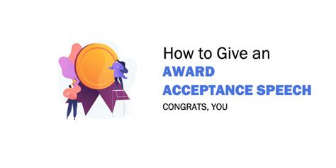 How to Give an Award Acceptance Speech to Thank, Inspire and Impress