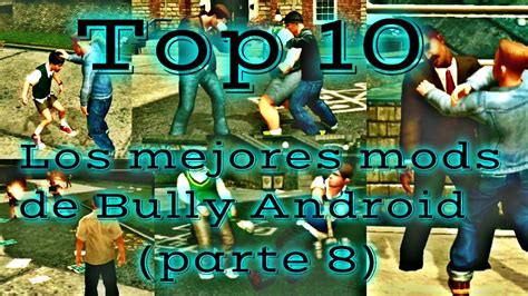 Top 10 Los mejores mods de Bully Android (parte 8) - YouTube