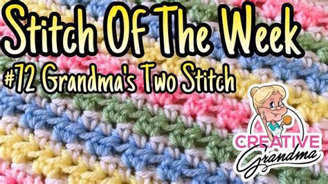 Stitch of the Week # 72 Grandma's Two Stitch - Crochet Tutorial - YouTube | Crochet tutorial ...