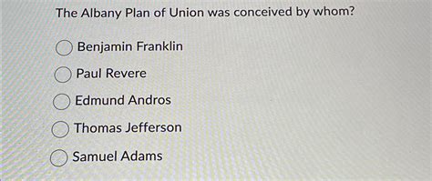 Solved The Albany Plan of Union was conceived by | Chegg.com