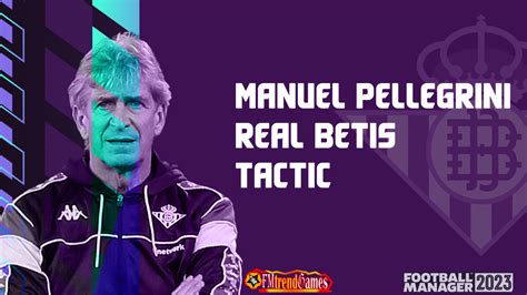 FM23 Manuel Pellegrini Tactic | FM23 Real Betis | FMtrendGames