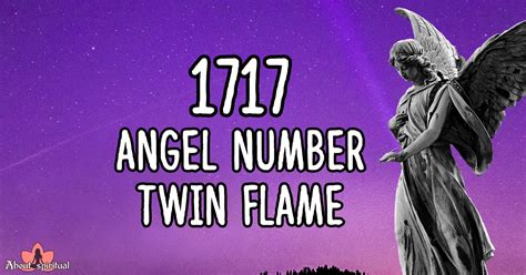 1717 Angel Number Twin Flame: Surprising Union, Separation & Reunion Meaning - About Spiritual