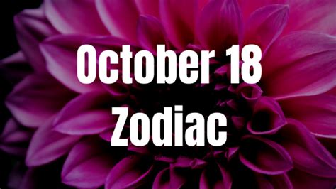 October 18 Zodiac Sign Personality, Compatibility, Traits and More