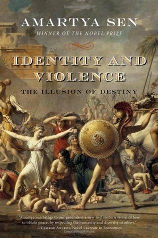 Identity and Violence: The Illusion of Destiny by Amartya Sen | Goodreads