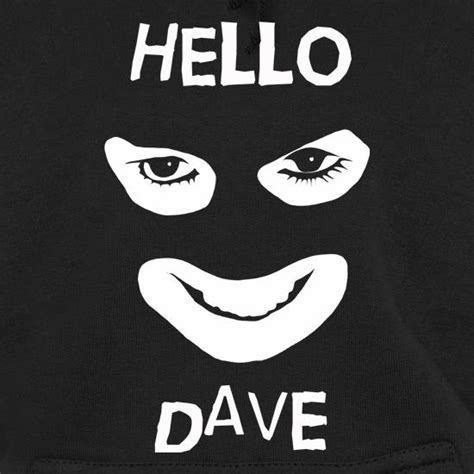 Hello Dave Hoodie By CharGrilled