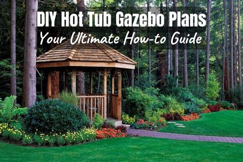 DIY Hot Tub Gazebo Plans: Your Ultimate "How-to" Guide