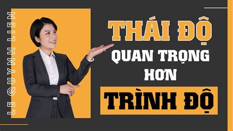 THÁI ĐỘ QUAN TRỌNG HƠN TRÌNH ĐỘ - BÍ QUYẾT THÀNH CÔNG TỪ TÂM THÁI - YouTube