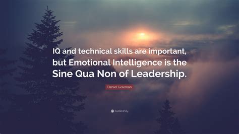 Daniel Goleman Quote: “IQ and technical skills are important, but Emotional Intelligence is the ...