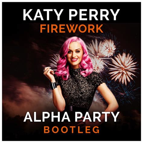 Stream Katy Perry - Firework (Alpha Party 2020 Bootleg) by Alpha Party | Listen online for free ...