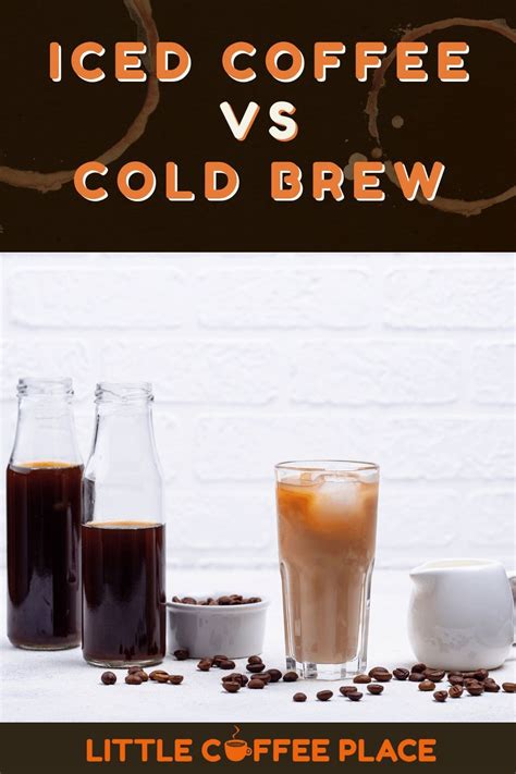 Cold Brew vs Iced Coffee | What are the main differences between cold ...