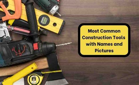 28 Most Common Construction Tools with Names and Pictures