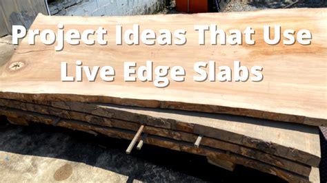 What Can You Make With Live Edge Slabs? 12 Project Ideas.