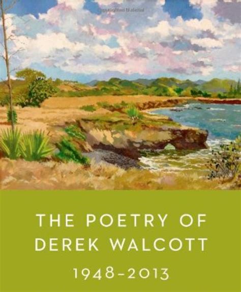 The Poetry of Derek Walcott: 1948-2013 | Academy of American Poets