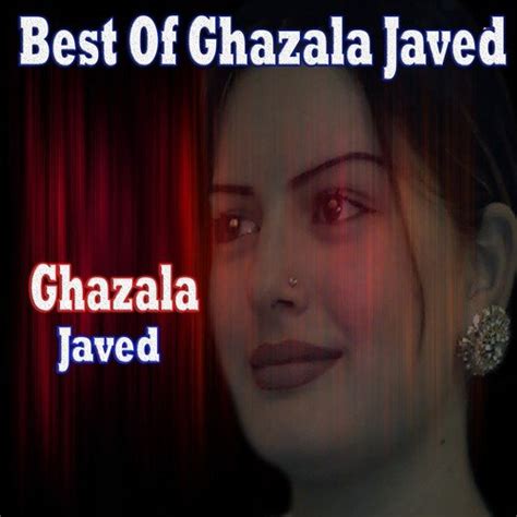 Best Of Ghazala Javed Songs Download - Free Online Songs @ JioSaavn