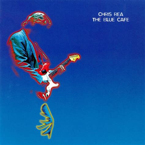 Chris Rea - The Blue Cafe Lyrics and Tracklist | Genius