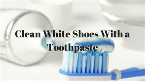 How to Clean White Shoes With a Toothpaste – Chooserly