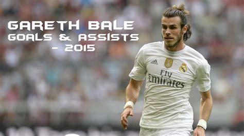 Gareth Bale - Goals & Assists - 2015 - YouTube