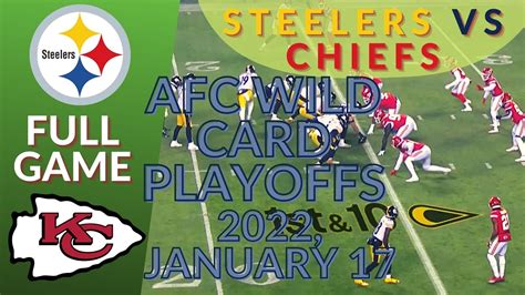 🏈Pittsburgh Steelers vs Kansas City Chiefs AFC Wild Card Playoffs NFL 2021-2022 Full Game ...