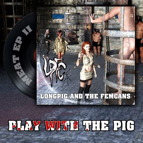 Longpig and the Femcans - Longpig and the Femcans