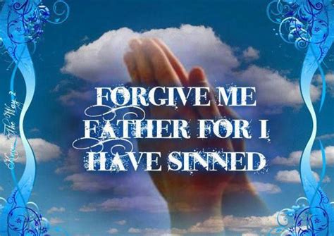 Forgive me Father for I have sinned Forgive Me, Religious Quotes, Forgiveness, Sins, Father ...