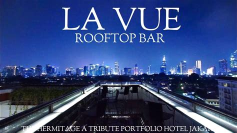 LA VUE ROOFTOP BAR THE HERMITAGE A TRIBUTE PORTFOLIO HOTEL JAKARTA ...