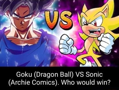 Goku (Dragon Ball) VS Sonic (Archie Comics). Who would win? - iFunny