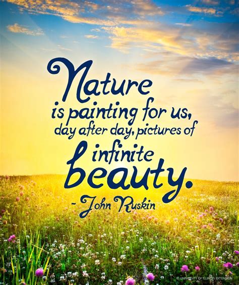 "Nature is painting for us, day after day, pictures of infinite beauty ...