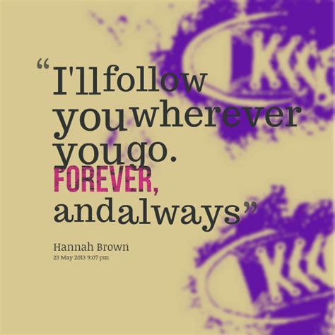 I Will Follow Wherever You Go Quotes. QuotesGram