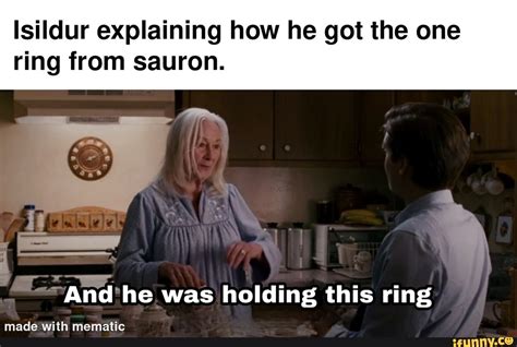 Isildur explaining how he got the one ring from sauron. And he was ...