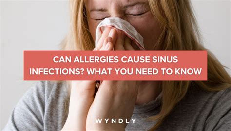 Allergic Sinusitis: Causes, Symptoms, and Treatment (2023) & Wyndly