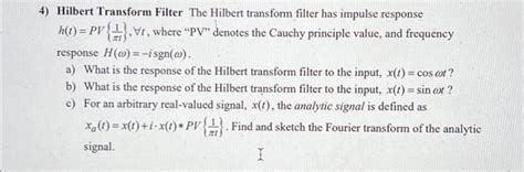 Solved 4) Hilbert Transform Filter The Hilbert transform | Chegg.com