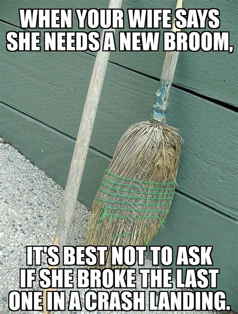 Pin by Diane Shaw on Quotes/ sayings | Broom, Bedknobs and broomsticks, Bones funny