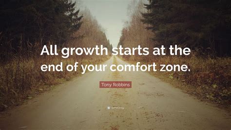 Tony Robbins Quote: “All growth starts at the end of your comfort zone.” (12 wallpapers ...