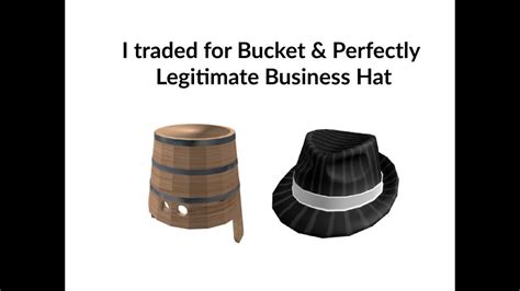 I traded for Bucket & Perfectly Legitimate Business Hat - YouTube