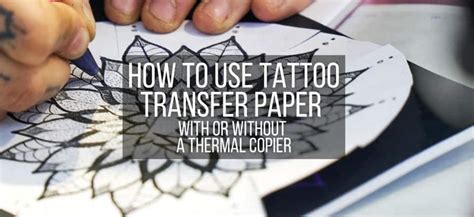 How to use tattoo transfer paper for tattoos with Photos. With or without a thermal copier