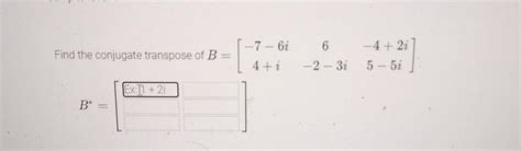 Solved Find the conjugate transpose of | Chegg.com